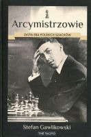 Arcymistrzowie Złota era polskich szachów