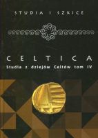 Celtica. Studia z dziejów Celtów tom IV