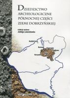 Dziedzictwo archeologiczne północnej części ziemi dobrzyńskiej