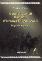 Generał dywizji Bolesław Wieniawa-Długoszowski. Biografia wojskowa