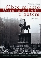 Obce miasto. Wrocław 1945 i potem