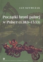 Początki broni palnej w Polsce (1383-1533)