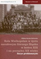 Rola Wielkopolan w życiu narodowym Górnego Śląska w końcu XIX i na początku XX wieku