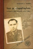 Skok po niepodległość. Pułkownik Adam Boryczka (1913–1988)