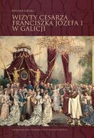 Wizyty cesarza Franciszka Józefa I w Galicji
