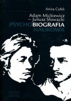  Adam Mickiewicz - Juliusz Słowacki. Psychobiografia naukowa   