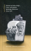 „Dziwne są losów koleje…” Listy i pamiętniki Ignacego Boernera 1914–1918