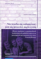 „Nie trzeba się załamywać, jest się przecież mężczyzną”. 