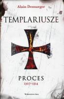  Templariusze. Proces 1307–1314