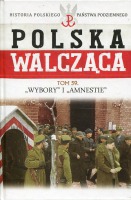 'Wybory' i 'Amnestie' Polska Walcząca Tom 59