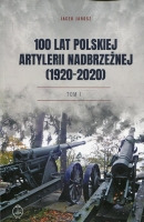 100 lat polskiej artylerii nadbrzeżnej (1920-2020). Tom I