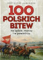 100 polskich bitew na lądzie, morzu i w powietrzu