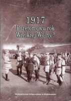 1917 Przełomowy rok Wielkiej Wojny?