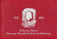 78. Rocznica Śmierci Pierwszego Marszałka Polski Józefa Piłsudskiego 1935-2013