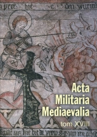 Acta Militaria Mediaevalia. Tom XVIII