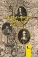 Administracja i życie codzienne w dobrach Radziwiłłów (XVI­–XVIII w.)