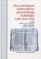 Akta sejmikowe województw poznańskiego i kaliskiego. Lata 1676-1695 