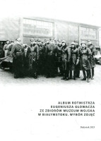 Album rotmistrza Eugeniusz Głowacza ze zbiorów Muzeum Wojska w Białymstoku. Wybór zdjęć