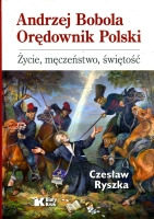 Andrzej Bobola. Orędownik Polski