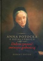 Anna Potocka z Działyńskich (1846-1926). Dobroczynność owinięta godnością 