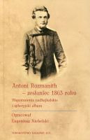 Antoni Rozmanith - zesłaniec 1863 roku.