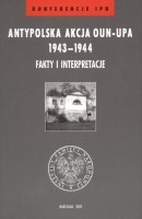 Antypolska akcja OUN-UPA 1943-1944. Fakty i interpretacje