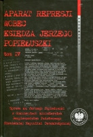 Aparat represji wobec księdza Jerzego Popiełuszki t. 4