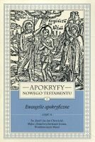 Apokryfy Nowego Testamentu. Ewangelie apokryficzne cz. II
