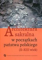 Architektura sakralna w początkach państwa polskiego (X-XIII wiek)