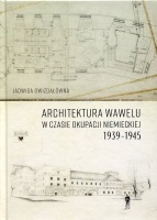 Architektura Wawelu w czasie okupacji niemieckiej 1939-1945