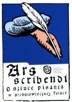 Ars scribendi. O sztuce pisania w średniowiecznej Polsce
