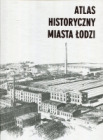 Atlas historyczny miasta Łodzi