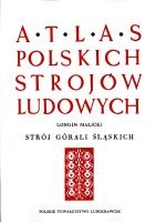 Atlas polskich strojów ludowych. Strój górali śląskich