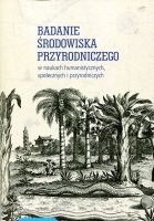 Badanie środowiska przyrodniczego w naukach humanistycznych, społecznych i przyrodniczych