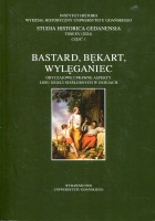 Bastard, bękart, wylęganiec. Obyczajowe i prawne aspekty losu dzieci nieślubnych w dziejach