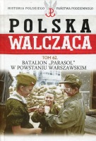 Batalion 'Parasol' w Powstaniu Warszawskim Polska Walcząca Tom 62