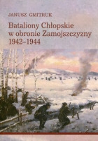 Bataliony Chłopskie w obronie Zamojszczyzny 1942-1944