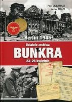Berlin 1945 Ostatnie archiwa z bunkra 23-26 kwietnia