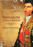 Bernadotte - żołnierz fortuny