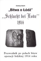 Bitwa o Łódź. Przewodnik po polach bitew operacji łódzkiej 1914 roku