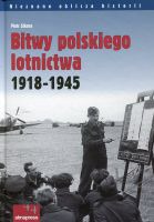Bitwy polskiego lotnictwa 1918 -1945 
