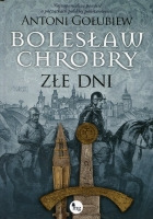 Bolesław Chrobry Złe dni I