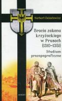 Bracia zakonu krzyżackiego w Prusach (1310-1351). Studium prozopograficzne 