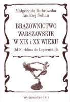 Brązownictwo warszawskie w XIX i XX wieku. Od Norblina do Łopieńskich