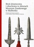 Broń drzewcowa i obuchowa w zbiorach Muzeum Zamkowego w Malborku
