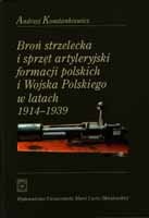 Broń strzelecka i sprzęt artyleryjski formacji polskich i Wojska Polskiego 1914-1939