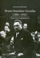 Bruno Stanisław Gruszka (1881-1941). Zarys życia i działalności