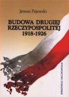 Budowa Drugiej Rzeczypospolitej 1918-1926