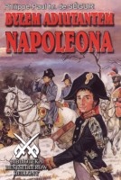 Byłem adiutantem Napoleona