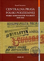 Centralna prasa Polski Podziemnej wobec komunistów polskich 1939-1945